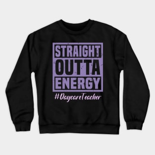 Paraprofessional Straight Outta Energy Teacher Life Crewneck Sweatshirt